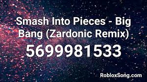 Big bang pegasusre at d description roblox. Smash Into Pieces Big Bang Zardonic Remix Roblox Id Roblox Music Codes