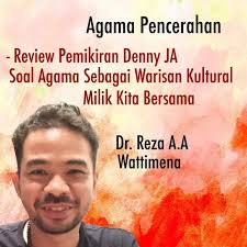 Agama Pencerahan: Review Pemikiran Denny JA soal Agama Sebagai Warisan  Kultural Milik Kita Bersama