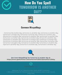 Parents nationwide trust ixl to help their kids reach their academic potential. Correct Spelling For Tomorrow Is Another Day Infographic Spellchecker Net