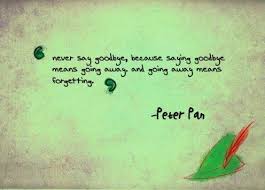 16 Peter Pan Quotes That Will Make You Never Want To Grow Up Goodbye Quotes Powerful Quotes Never Say Goodbye