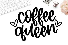 Download Coffee Queen Svg Coffee Lover Svg Coffee Quote Svg Coffee 1264921 Hand Lettered Design Bundles