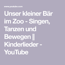 unser kleiner bar im zoo singen tanzen und bewegen kinderlieder youtube kinder lied kinderlieder lied