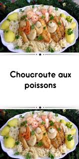Choucroute Aux Poissons Choucroute De Poisson Choucroute Choucroute De La Mer Recette