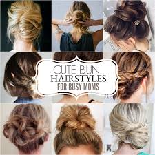 Created for all the busy moms out there who still want to look glam and have those cute mom hairstyles with limited time. Cute Bun Hairstyles Messy Bun Hairstyles For Moms