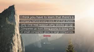 If we all think the price of netflix is so what determines a share price? Peter Lynch Quote I Think You Have To Learn That There S A Company Behind Every Stock And That There S Only One Real Reason Why Stocks Go 12 Wallpapers Quotefancy