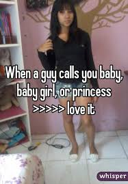 When A Guy Calls You Baby Baby Girl Or Princess Love It