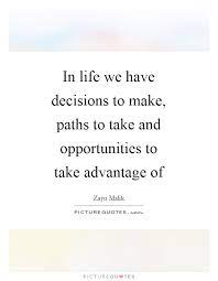In Life We Have Decisions To Make Paths To Take And Picture Quotes