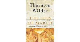Every month has an ides. The Ides Of March By Thornton Wilder