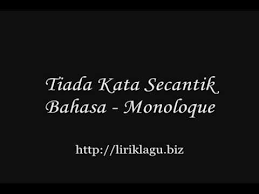 Buku tiada kata secantik bahasa merupakan sebuah buku yang diterbitkan oleh finas. Tiada Kata Secantik Bahasa Monoloque Liriklagu Biz Youtube