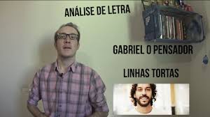 Analise De Letra Gabriel O Pensador Linhas Tortas Youtube