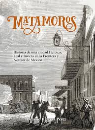 It is on the southern bank of t. Historia De Heroica Matamoros By Charlie M Issuu