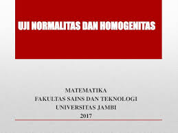 Silvia kuswanti (06081181419017) statistik dasar. Uji Normalitas Dan Homogenitas Ppt Download