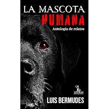 La Mascota Humana eBook : Bermudes , Luis , Ediciones, Letras Eternas:  Amazon.es: Libros