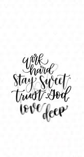 Work Hard Stay Sweet Trust God Love Deep Iphone Wallpaper Iphone Background Cellphone Background Lock S Iphone Wallpaper Trust God Meaningful Quotes