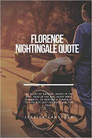 Rather, ten times, die in the surf, heralding the way to a new world, than stand idly on the shore. Amazon Com Florence Nightingale Quote 2021 Calendar Limited Edition 9798551749172 Nightingale Sara Books