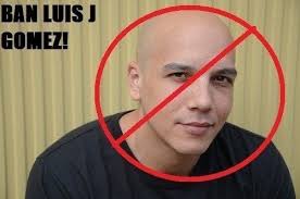 Petition · BAN Luis J Gomez from Legion of Skanks and YKWD
