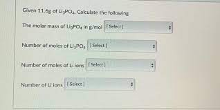 To calculate molar mass of a chemical compound enter its formula and click 'compute'. Solved Given 11 6g Of Li3po4 Calculate The Following The Chegg Com