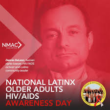 Today, July 16 2024, we observe the first-ever National Latinx Older Adults  HIV/AIDS Awareness Day. This observation is led by the Latino Commission
