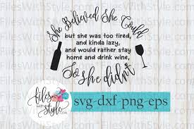 These free unicorn svg cut files and graphics will be an amazing addition to your cutting files and craft collections and are perfect for gifts, decor free unicorn svg files for cricut and silhouette: She Believed She Could But She Didn T Wine Svg Cutting File 87908 Svgs Design Bundles