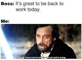 That Was A Lie Work Memes Star Wars Memes Back To Work Humour