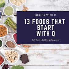 With fall approaching, we're starting to crave deeper, spicier flavors like cinnamon, pumpkin, and nutmeg. 13 Foods That Start With Q Recipefairy Com