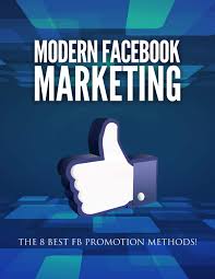 Modern Facebook Marketing The 8 Best Fb Promotion Methods Ebook In 2020 Facebook Marketing Ebook Marketing Marketing Guide