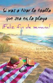 Pin De Soliethy Arias En Dias De La Semana Frases Fin De Semana Imagenes Feliz Domingo Feliz Fin De Semana