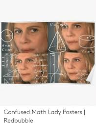 Confused Math Lady Posters Redbubble Confused Meme On Me Me