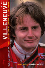 Gilles Villeneuve: The Life of the Legendary Racing Driver: Donaldson,  Gerald: 9780753507476: Amazon.com: Books