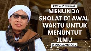 Yaitu, ketika ada solat di awal waktu, maka seluruh penjuru dunia akan terus menerus menuju ke ka'bah secara bersamaan. Menunda Sholat Di Awal Waktu Untuk Menuntut Ilmu Buya Yahya Menjawab Youtube