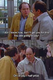 Seinfeld Meme George Half Price On Bingeclock