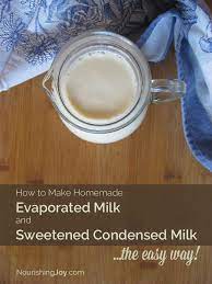 Evaporated milk is milk that's been reduced. How To Make Homemade Evaporated Milk And Sweetened Condensed Milk The Easy Way Nourishing Joy