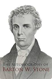 The Autobiography of Barton W. Stone: Stone, Barton Warren, Rogers, John:  9781947622340: Amazon.com: Books
