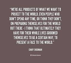 When i was a child, i lived in england for two years. Cindy Sherman Quotes Quotesgram