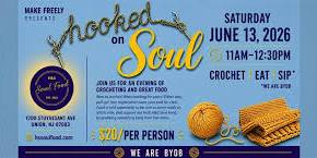 Hooked on Soul - Crochet, Eat, and Sip - 6/13