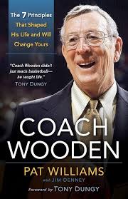 Coach Wooden: The 7 Principles That Shaped His Life and Will Change Yours:  Pat Williams, Denney, Jim, Dungy, Tony: 9780800721275: Amazon.com: Books