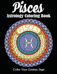 The zodiac sign chart also shows the english name, element please choose your birthday then click what is my zodiac sign? button. Amazon Com Pisces Astrology Coloring Book Color Your Zodiac Sign 9781647900724 Dylanna Press Books