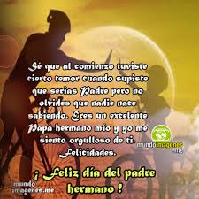 El apoyo, el cariño, el cubrir cada falta en el niño. Imagenes Feliz Dia Del Padre Hermano Con Frases Bonitas Mundo Imagenes Frases Actuales