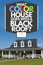 Get 4 house painter price quotes. What Color House Goes With A Black Roof Home Decor Bliss