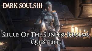 Dark Souls 3 - Sirris Of The Sunless Realms Questline [Additional  Information in The Description] - YouTube