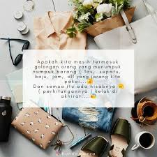Duuh Ternyata Saya Masih Termasuk Golongan Orang Yang Menumpuk Numpuk Barang Dan Semua Itu Ada Hisabnya Perhitungannya K Orang Penghapus Peringatan