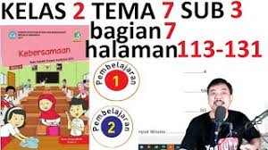 Kunci jawaban pada artikel ini digunakan sebagai panduan dan pembanding oleh orang tua untuk mengoreksi pekerjaan anak. Tema 7 Kelas 2 Subtema 3 Halaman 113 131 Kebersamaan Bagian 7 Rev 2017 Youtube