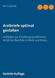 We did not find results for: Arztbriefe Optimal Gestalten Leitfaden Zur Erstellung Qualifizierter Arztlicher Berichte In Klinik Und Praxis Glazinski Rolf Amazon De Bucher