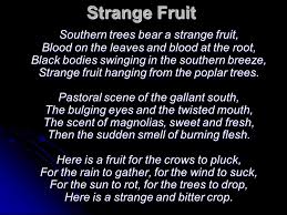 Rollinia fruit tastes are sweet, pleasant and highly unpreserved. Strange Fruit Southern Trees Bear A Strange Fruit Blood On The Leaves And Blood At The Root Black Bodies Swinging In The Southern Breeze Strange Fruit Ppt Download