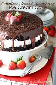 1 pound chocolate covered strawberries. Chocolate Covered Strawberry Ice Cream Cake Let S Dish Recipes