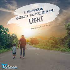 If You Walk In Integrity You Will Be In The Light Christian Pictures