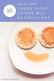 Healthy Foods Picky Eaters Will Actually Try Jenny Friedman Nutrition In 2020 Food Picky Eater Recipes Picky Eating