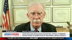 President-elect Trump's nominees, Tulsi Gabbard and Kash Patel, are  "dangerous to American national security and law enforcement," Trump's  former national security adviser John Bolton says., "This is ...