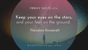 Blu Selection Keep Your Eyes On The Stars And Your Feet On The Ground Theodore Roosevelt Makethebluexperience Fridayquotes Motivation Wisewords Facebook