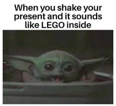 When You Shake Your Present And It Sounds Like Lego Inside Ifunny Yoda Meme Star Wars Jokes Funny Relatable Memes